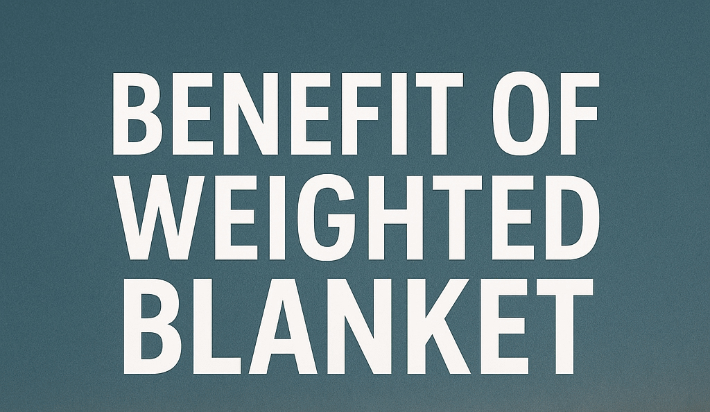 BENEFIT OF WEIGHTED BLANKET FEATURED